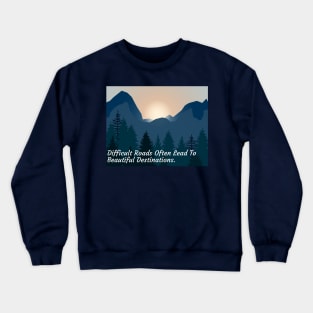 Beautiful Destinations - Inspirational Life Quote Crewneck Sweatshirt